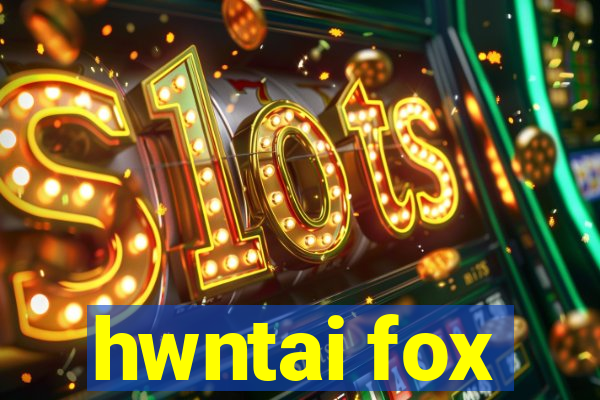 hwntai fox